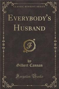 Everybody's Husband (Classic Reprint)
