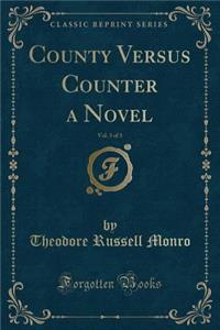 County Versus Counter a Novel, Vol. 3 of 3 (Classic Reprint)