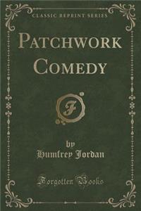 Patchwork Comedy (Classic Reprint)