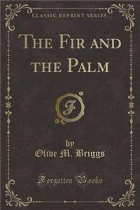 The Fir and the Palm (Classic Reprint)