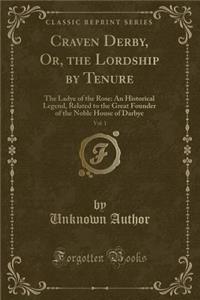 Craven Derby, Or, the Lordship by Tenure, Vol. 1