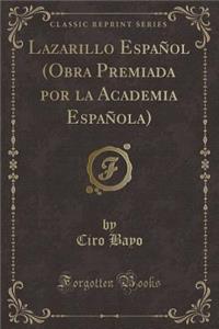 Lazarillo EspaÃ±ol (Obra Premiada Por La Academia EspaÃ±ola) (Classic Reprint)