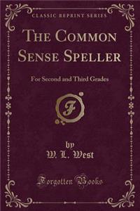 The Common Sense Speller: For Second and Third Grades (Classic Reprint)