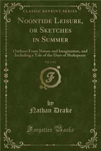 Noontide Leisure, or Sketches in Summer, Vol. 1 of 2