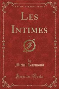 Les Intimes, Vol. 2 (Classic Reprint)