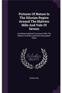 Pictures Of Nature In The Silurian Region Around The Malvern Hills And Vale Of Severn
