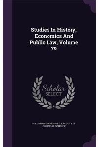 Studies in History, Economics and Public Law, Volume 79