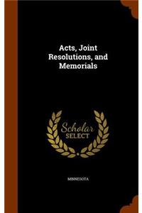 Acts, Joint Resolutions, and Memorials