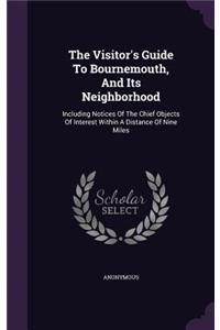 The Visitor's Guide To Bournemouth, And Its Neighborhood