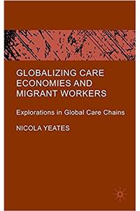 Globalizing Care Economies and Migrant Workers