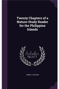 Twenty Chapters of a Nature-Study Reader for the Philippine Islands