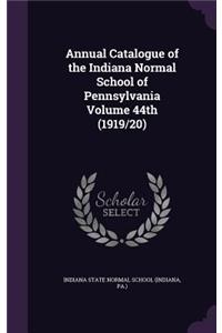 Annual Catalogue of the Indiana Normal School of Pennsylvania Volume 44th (1919/20)