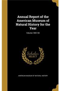 Annual Report of the American Museum of Natural History for the Year; Volume 1891-93
