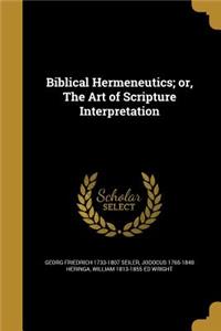 Biblical Hermeneutics; or, The Art of Scripture Interpretation