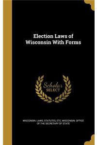 Election Laws of Wisconsin with Forms