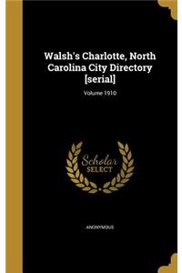 Walsh's Charlotte, North Carolina City Directory [serial]; Volume 1910