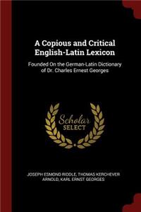 A Copious and Critical English-Latin Lexicon