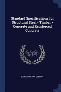 Standard Specifications for Structural Steel - Timber - Concrete and Reinforced Concrete