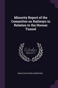 Minority Report of the Committee on Railways in Relation to the Hoosac Tunnel