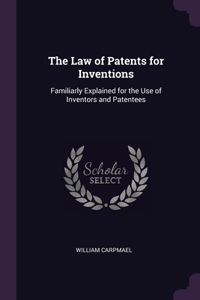 The Law of Patents for Inventions