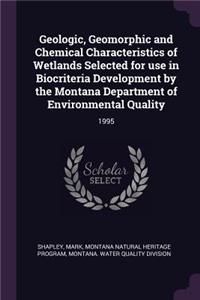 Geologic, Geomorphic and Chemical Characteristics of Wetlands Selected for Use in Biocriteria Development by the Montana Department of Environmental Quality