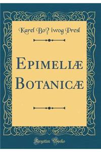 EpimeliÃ¦ BotanicÃ¦ (Classic Reprint)