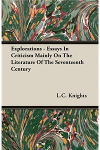 Explorations - Essays In Criticism Mainly On The Literature Of The Seventeenth Century