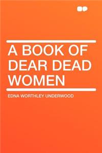 A Book of Dear Dead Women