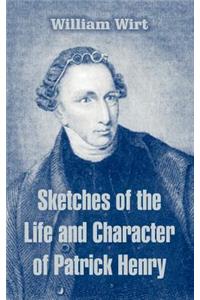 Sketches of the Life and Character of Patrick Henry