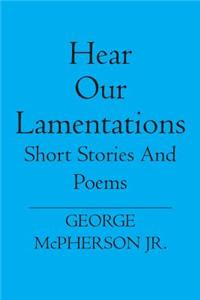 Hear Our Lamentations