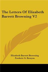 Letters Of Elizabeth Barrett Browning V2