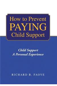 How to Prevent Paying Child Support