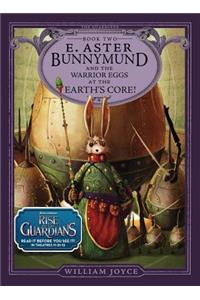 E. Aster Bunnymund and the Warrior Eggs at the Earth's Core!