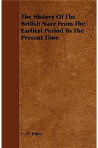 The History Of The British Navy From The Earliest Period To The Present Time