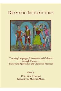 Dramatic Interactions: Teaching Languages, Literatures, and Cultures Through Theaterâ 