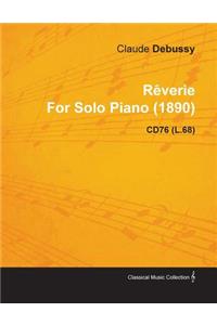 Rêverie by Claude Debussy for Solo Piano (1890) Cd76 (L.68)