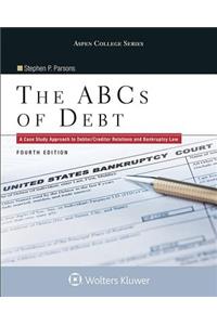 The ABCs of Debt: A Case Study Approach to Debtor/Creditor Relations and Bankruptcy Law