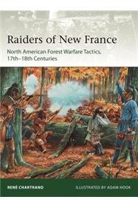 Raiders from New France: North American Forest Warfare Tactics, 17th-18th Centuries