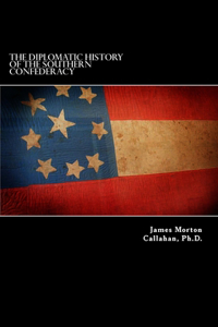 The Diplomatic History Of The Southern Confederacy