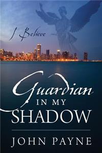 Guardian In My Shadow