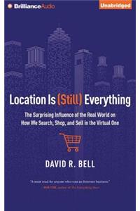 Location Is (Still) Everything