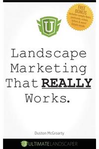 Landscape Marketing That REALLY Works