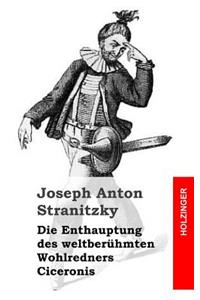 Die Enthauptung des weltberühmten Wohlredners Ciceronis