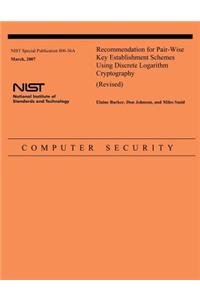 Recommendation for Pair-Wise Key Establishment Schemes Using Discrete Logarithm Cryptography (Revised)