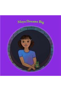 Maya Dreams Big