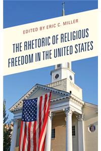 The Rhetoric of Religious Freedom in the United States