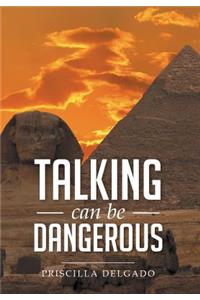 Talking Can Be Dangerous