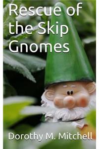 Rescue of the Skip Gnomes