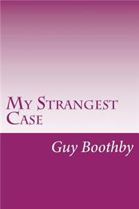 My Strangest Case