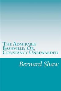 Admirable Bashville; Or, Constancy Unrewarded